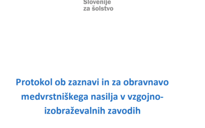 Protokol ob zaznavi in za obravnavo medvrstniškega nasilja v vzgojnoizobraževalnih zavodih